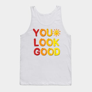 You Look Good Positive Saying Tank Top